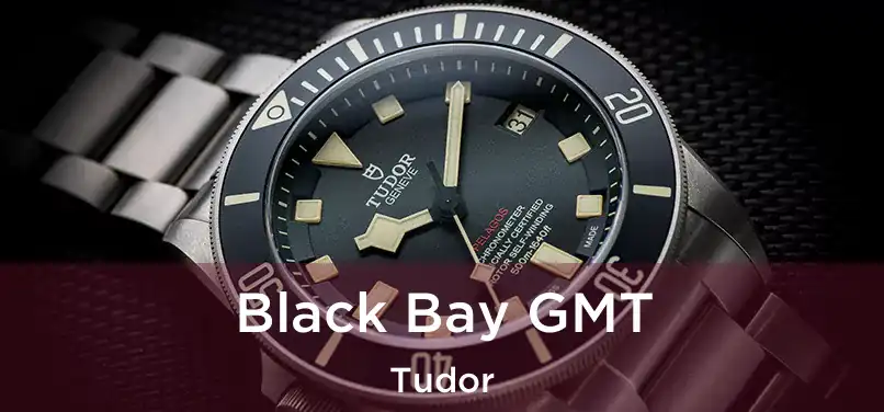  Black Bay GMT Tudor