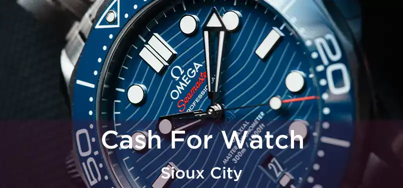  Cash For Watch Sioux City