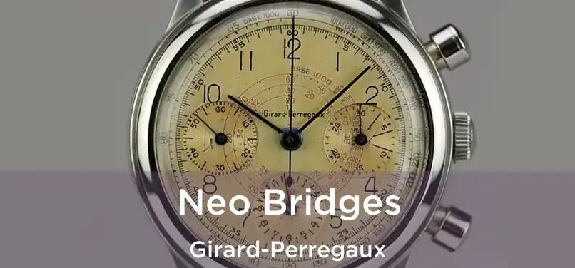  Neo Bridges Girard-Perregaux