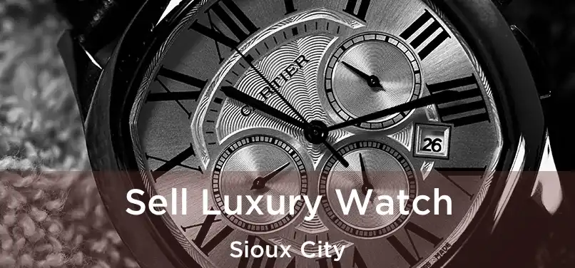  Sell Luxury Watch Sioux City