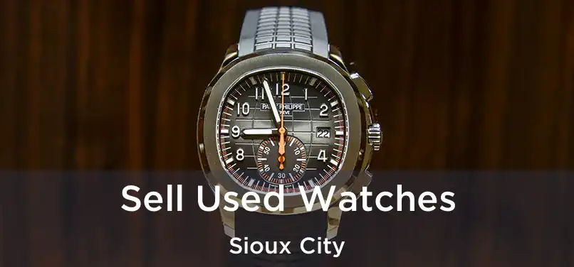  Sell Used Watches Sioux City