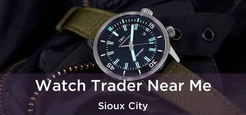  Watch Trader Near Me Sioux City